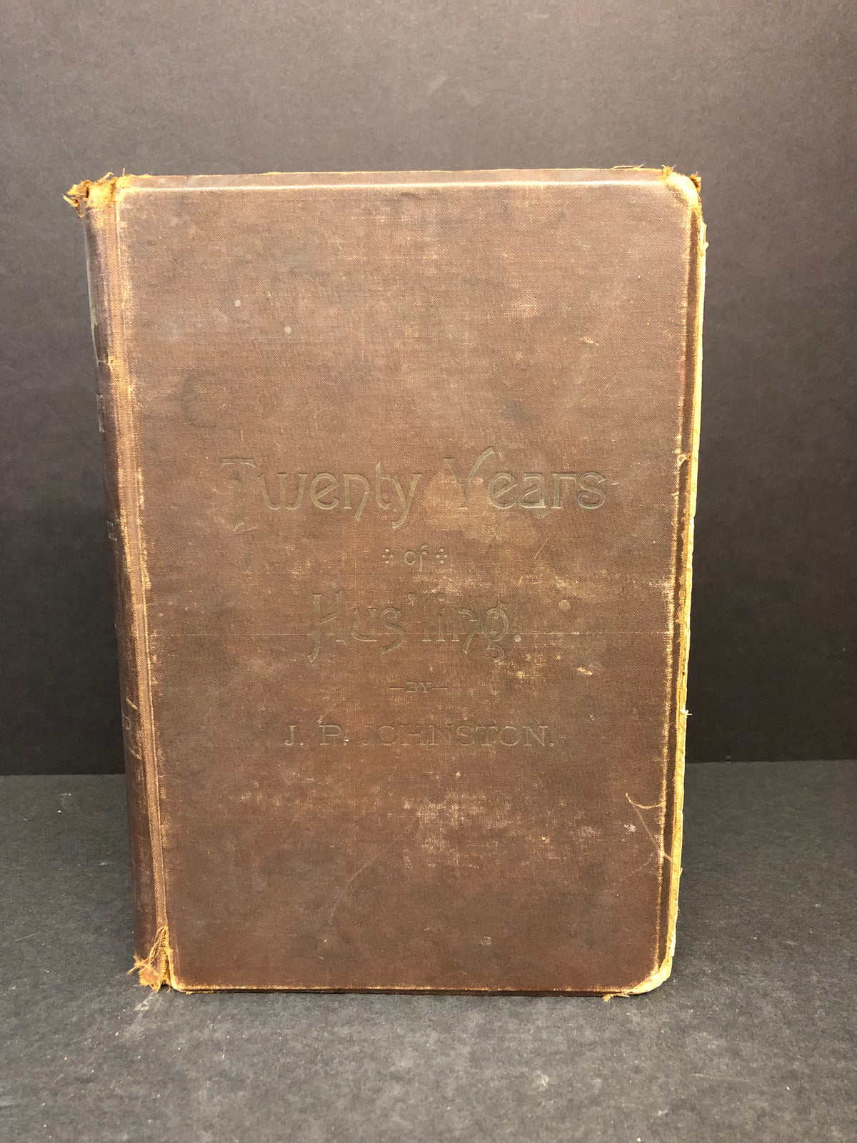 Twenty Years of Hus'ling - J.P. Johnston - Signed - 1888