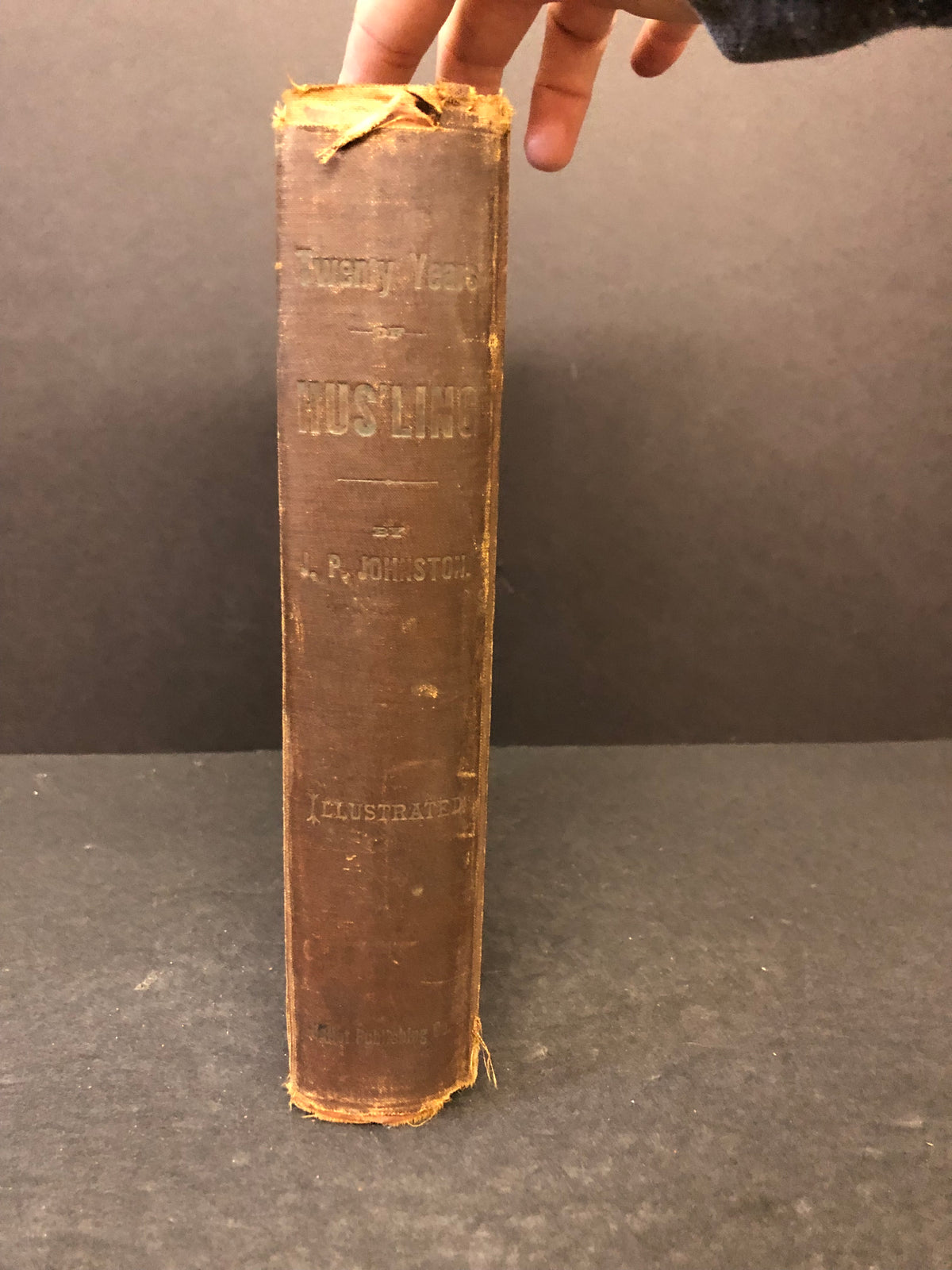 Twenty Years of Hus'ling - J.P. Johnston - Signed - 1888