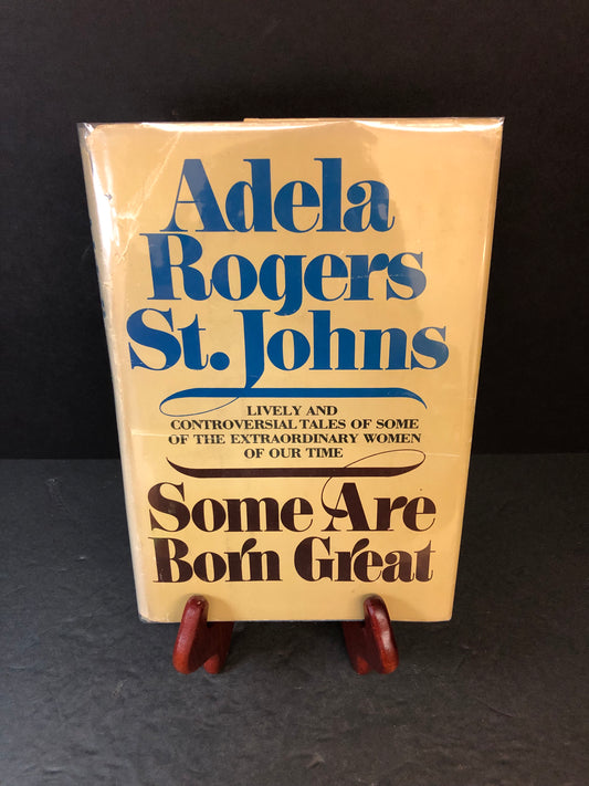 Some Are Born Great - Adela Rogers St. Johns - Signed - 1974