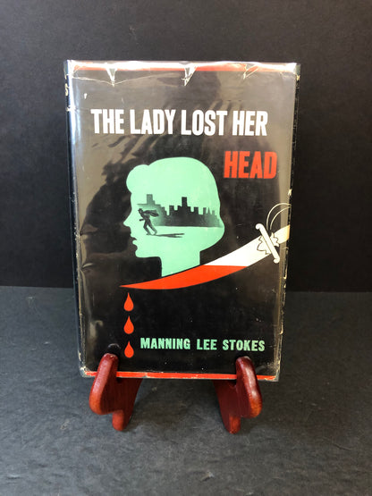 The Lady Lost Her Head - Manning Lee Stokes - First Edition - 1950