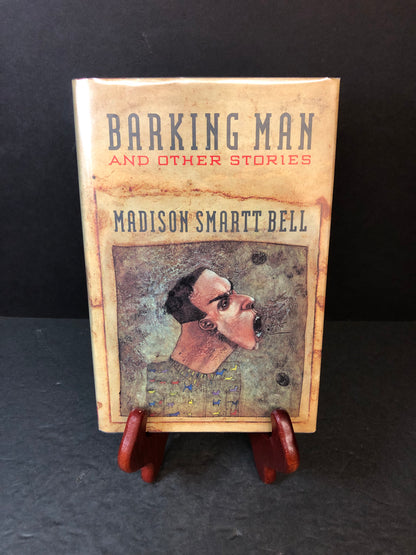 Barking Man - Madison Smartt Bell - Signed - 1990
