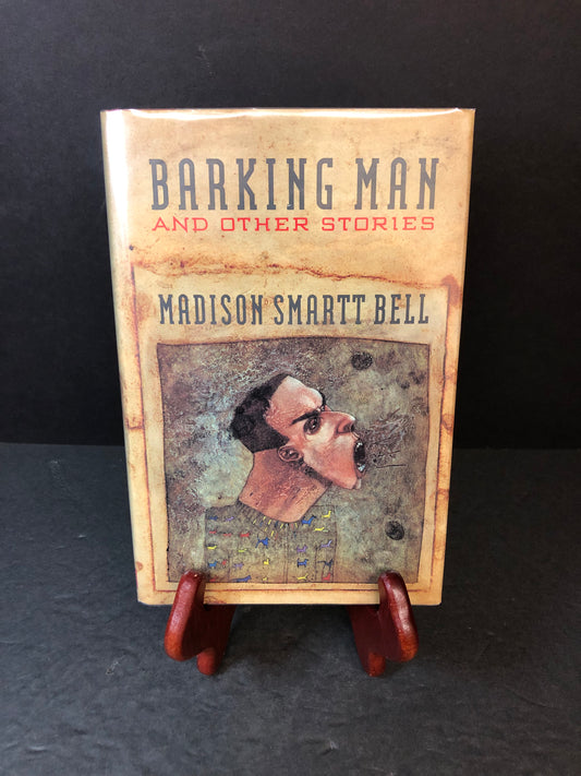 Barking Man - Madison Smartt Bell - Signed - 1990