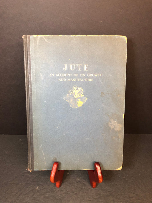 Jute: An Account of It's Growth and Manufacture - Ludlow Manufacturing Associates - 1928