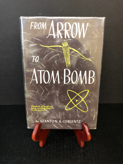 From Arrow to Atom Bomb - Stanton A. Coblentz - First Edition - 1952