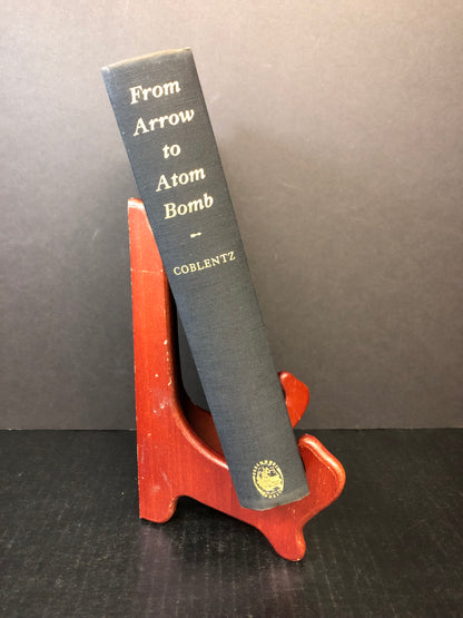 From Arrow to Atom Bomb - Stanton A. Coblentz - First Edition - 1952