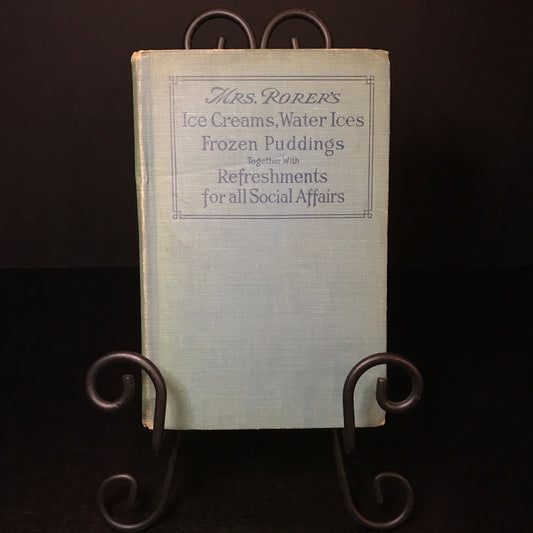 Ice Creams, Water Ices Frozen Puddings - Mrs. S. T. Rorer - 1913