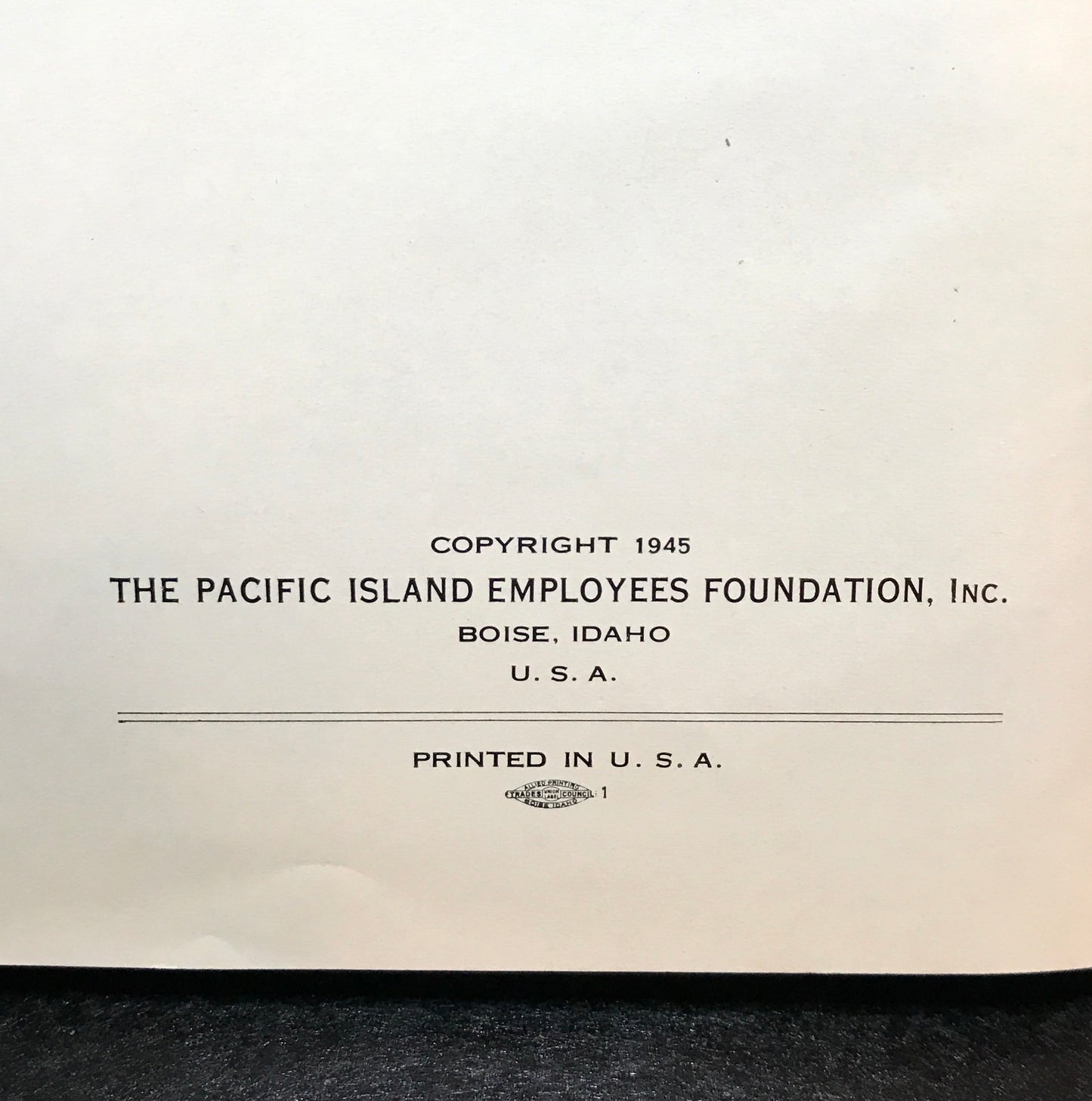 A Report to Returned CPNAB Prisoner of War Heroes and Their Dependents - Published by The Pacific Island Employees Foundation - 1945