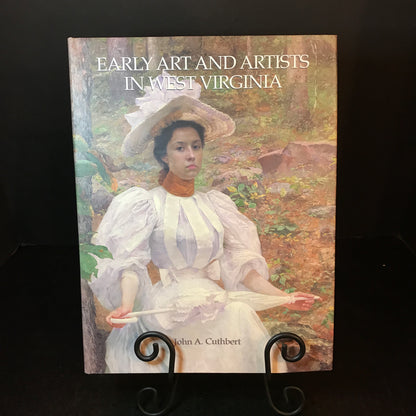 Early Art and Artists in West Virginia - John A. Cuthbert - Signed - 2000