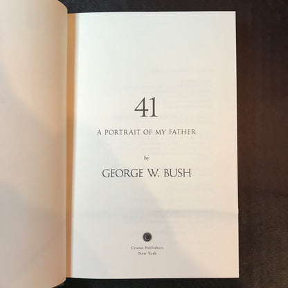 41: A Portrait of My Father - George W. Bush - Signed - First Edition - 2014