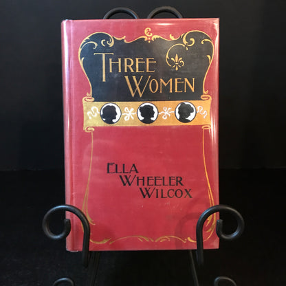 Three Women - Ella Wheeler Wilcox - 1st Edition - 1897