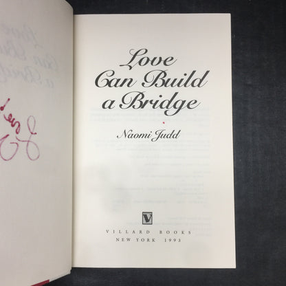 Love Can Build a Bridge - Naomi Judd - Signed by Author - First Edition - 1993