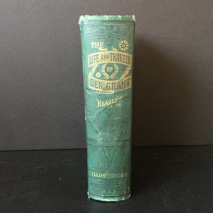 The Life and Travels of Gen. Grant - Hon. J. T. Headley - 1st Edition - 1879