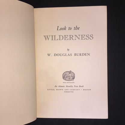 Look to the Wilderness - W. Douglas Burden - 1st American Edition - 1966