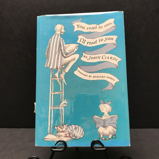 You Read to Me I’ll Read to You - John Ciardi - Illustrations by Edward Gorey  - Signed by Ciardi - 1962