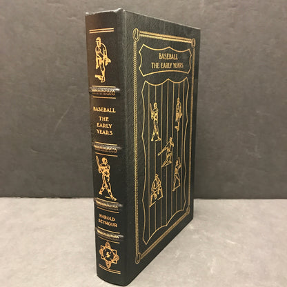 Baseball: The Early Years - Harold Seymour, Ph.D. - Easton Press - 1998