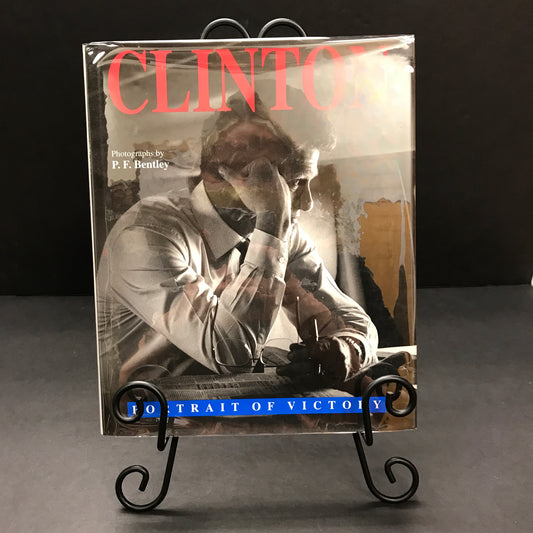 Clinton: Portrait of Victory - P. F. Bentley - 1st Edition - 1993