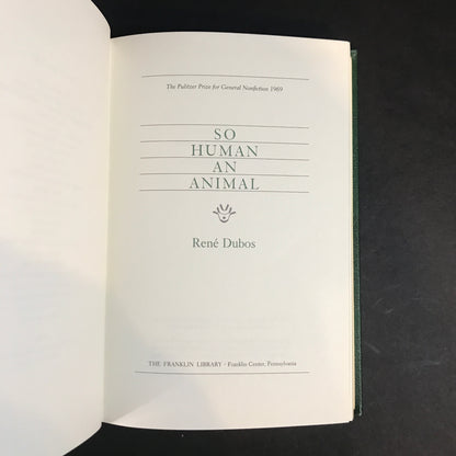So Human an Animal - René Dubos - Franklin Library - 1985