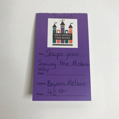 Shape Your Swing the Modern Way - Bryson Nelson - Signed