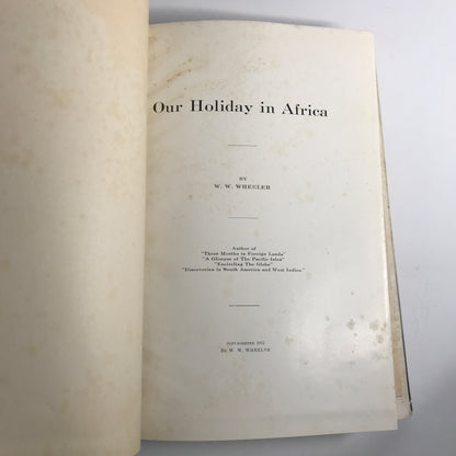 Our Holiday in Africa ( With Map ) - W. W. Wheeler - 1912