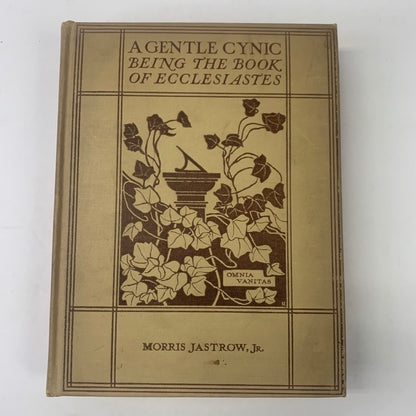 A Gentle Cynic Being the Book of Ecclesiastes - Morris Jastrow Jr.  - 1st Edition - 1919