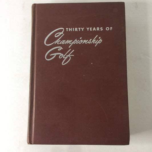 Thirty Years of Championship Golf - Gene Sarazen - 1st Edition - 1950