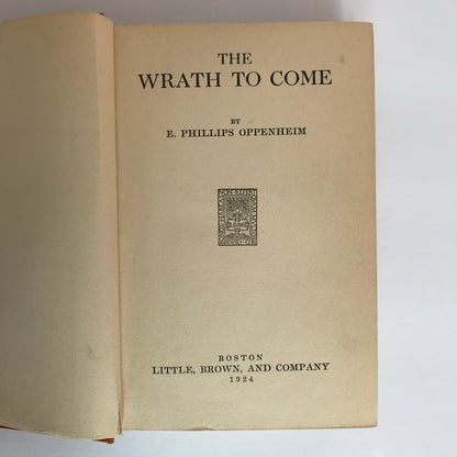 The Wrath to Come - E. Phillips Oppenheim - 1st American Edition - 1924