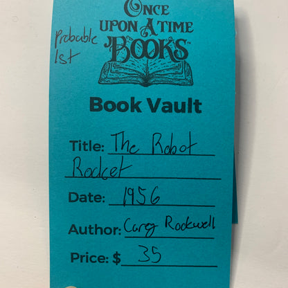 The Robot Rocket - Carey Rockwell - Probable 1st - 1956