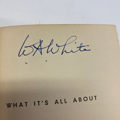 What It’s All About - William Allen White - Signed - 1st Edition - Presidential Campaign - 1936