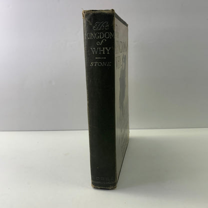 The Kingdom of Why - Stuart B. Stone - Probable 1st - 1913
