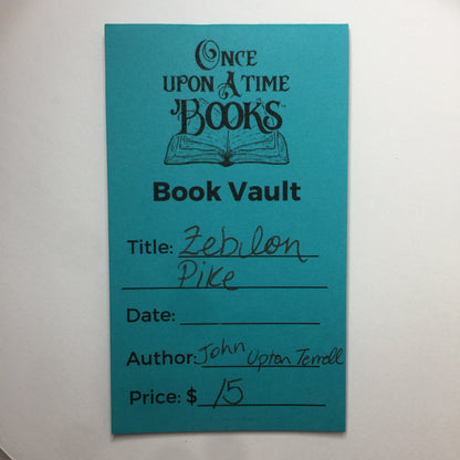 Zebulon Pike: The Life and Times of an Adventure - John Upton Terrell