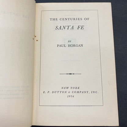 The Centuries of Santa Fe - Paul Horgan - 1st Edition - 1956