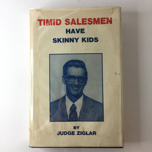 Timid Salesmen Have Skinny Kids - Judge Ziglar - Inscribed 1st Edition - 1978