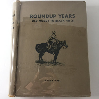 Roundup Years, Old Muddy to Black Hills - Bert L. Hall - 1st Print - Signed - 1954