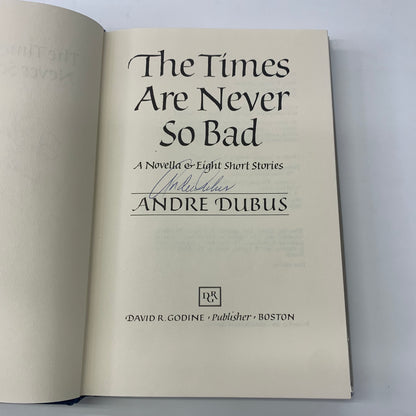 The Times Are Never So Bad - Andre Dubus - Signed 2x - 1st Edition - 1983