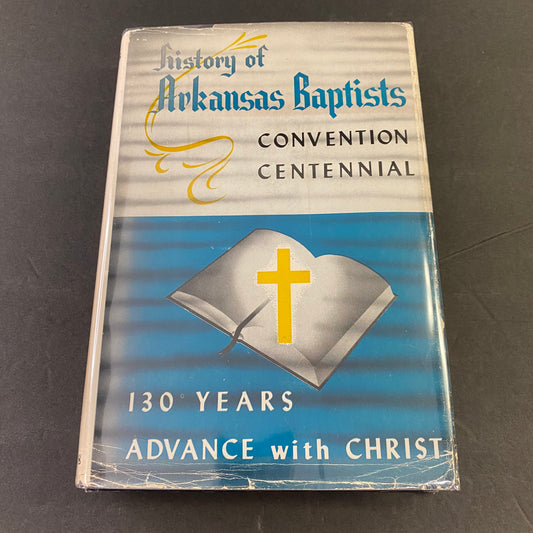 History of Arkansas Baptists: Convention Centennial - J. S. Rogers - With Map - 1948