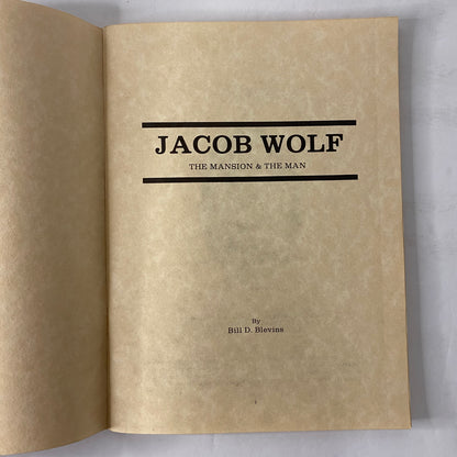 Jacob Wolf: The Mansion and The Man - Bill D. Blevins - 1st Print - 1982