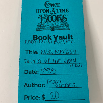 Miss Morissa: Doctor of the Gold Trail - Mari Sandoz - Book Club Edition - 1955