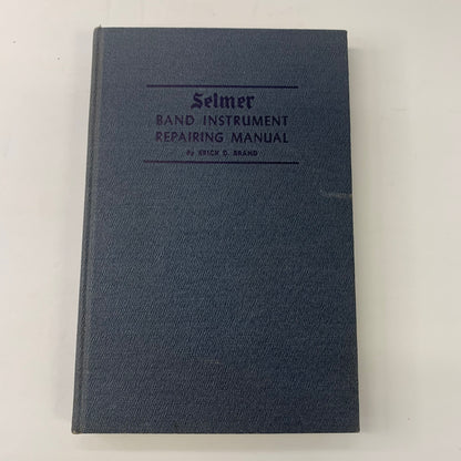Selmer: Band Instrument Repairing Manual - Erick D. Brand - 2nd Edition - 1942