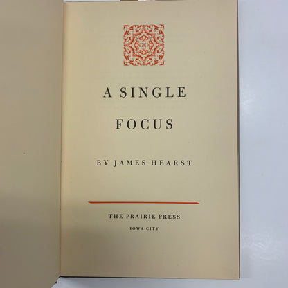 A Single Focus - James Hearst - 1967